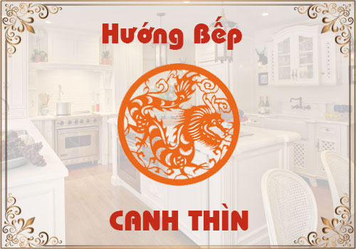 Xem hướng bếp hợp phong thủy cho tuổi Canh Thìn