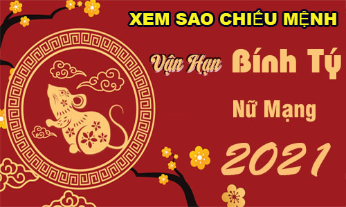 Xem sao chiếu mệnh vận hạn năm 2021 cho tuổi Bính Tý nữ mạng