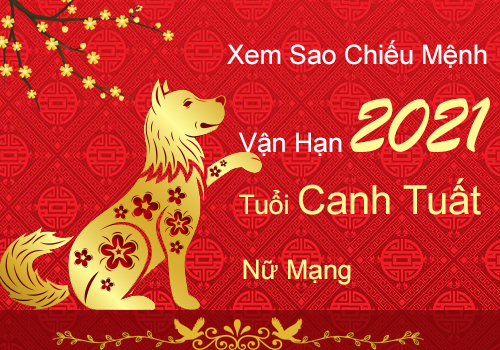 Xem sao chiếu mệnh vận hạn năm 2021 cho tuổi Canh Tuất 1970 nữ mạng