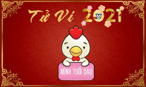 Luận giải Tử vi tuổi Dậu năm 2021 Tân Sửu cho nam, nữ mệnh: Tân Dậu, Quý Dậu, Ất Dậu, Đinh Dậu, Kỷ Dậu