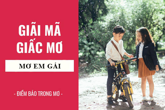 Giải mã giấc mơ: Nằm mơ thấy em gái, chị gái điềm báo gì, lành hay dữ? con số liên quan
