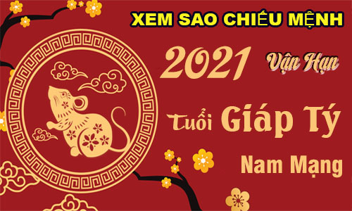 Xem sao chiếu mệnh vận hạn năm 2021 cho tuổi Giáp Tý 1984 nam mạng
