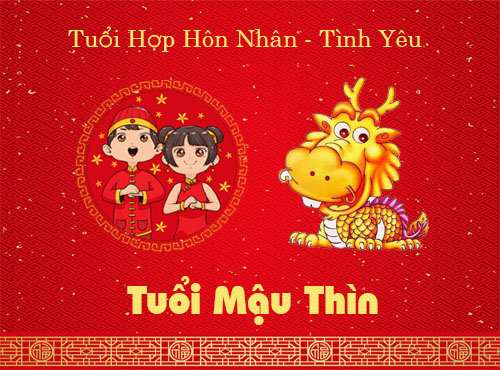 Tuổi Mậu Thìn hợp hôn nhân, tình yêu với tuổi gì?