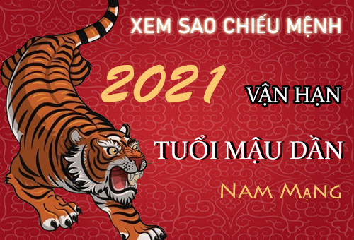 Xem sao chiếu mệnh vận hạn năm 2021 cho tuổi Mậu Dần 1998 nam mạng