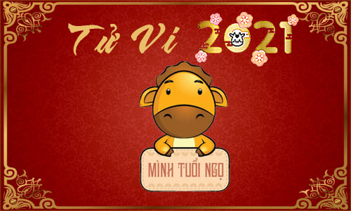 Luận giải Tử vi tuổi Ngọ năm 2021 Tân Sửu cho nam, nữ mệnh: Canh Ngọ, Nhâm Ngọ, Giáp Ngọ, Bính Ngọ, Mậu Ngọ