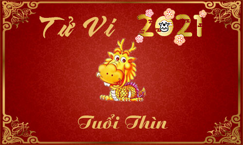 Luận giải Tử vi tuổi Thìn năm 2021 Tân Sửu cho nam, nữ mệnh: Canh Thìn, Nhâm Thìn, Giáp Thìn, Bính Thìn, Mậu Thìn