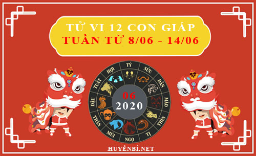 Tử vi tuần mới từ ngày 8/6/2020 - 14/6/2020 của 12 con giáp chi tiết nhất